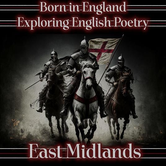 Born in England – Exploring English Poetry - The East Midlands
