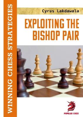 Exploiting the Bishop Pair - Cyrus Lakdawala - cover