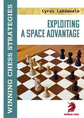 Exploiting a Space Advantage - Cyrus Lakdawala - cover