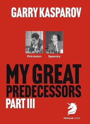 My Great Predecessors 3 - Garry Kasparov - cover
