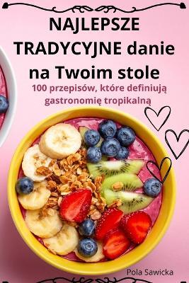 NAJLEPSZE TRADYCYJNE danie na Twoim stole - Pola Sawicka - cover