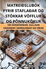 Matreiðslubók Fyrir Staflaðar Og Stökkar Vöfflur Og Pönnukökur