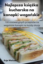 Najlepsza ksiazka kucharska na kanapki weganskie