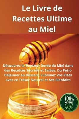 Le Livre de Recettes Ultime au Miel - Élodie Moreau - cover