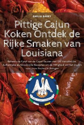 Pittige Cajun Koken Ontdek de Rijke Smaken van Louisiana - Emilia Barry - cover