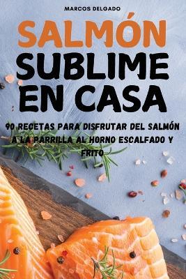 Salmón Sublime En Casa - Marcos Delgado - cover