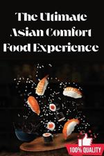 The Ultimate Asian Comfort Food Experience