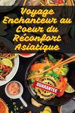 Voyage Enchanteur au Coeur du Réconfort Asiatique