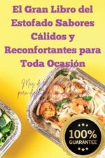 El Gran Libro del Estofado Sabores Cálidos y Reconfortantes para Toda Ocasión