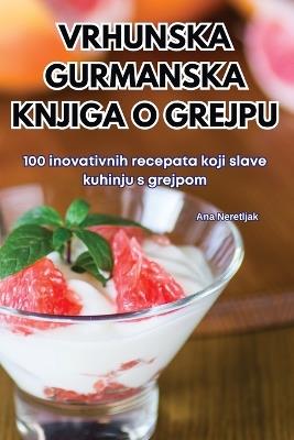 Vrhunska Gurmanska Knjiga O Grejpu - Ana Neretljak - cover