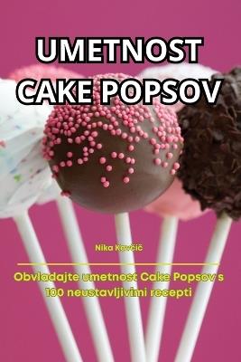 Umetnost Cake Popsov - Nika Kavcic - cover