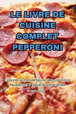 Le Livre de Cuisine Complet Pepperoni - Axelle Royer - cover