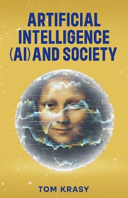 Artificial Intelligence (AI) and Society - Tom Krasy - cover