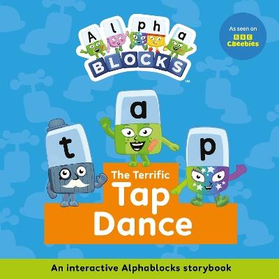 The Terrific Tap Dance: An Interactive Alphablocks Storybook - Alphablocks - cover