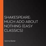 Shakespeare: Much Ado About Nothing (Easy Classics)