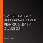 Greek Classics: Bellerophon and Pegasus (Easy Classics)