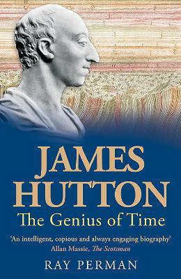 James Hutton: The Genius of Time - Ray Perman - cover