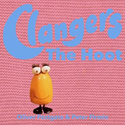 Clangers - The Hoot