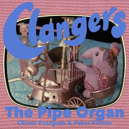 Clangers - The Pipe Organ