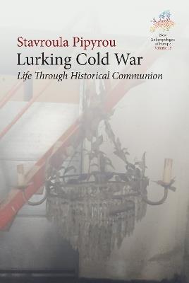 Lurking Cold War: Life Through Historical Communion - Stavroula Pipyrou - cover