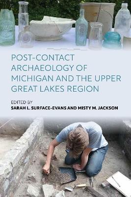 Post-Contact Archaeology of Michigan and the Upper Great Lakes Region - cover