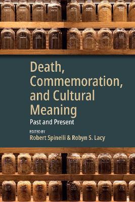 Death, Commemoration, and Cultural Meaning: Past and Present - cover