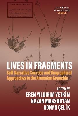 Lives in Fragments: Self-Narrative Sources and Biographical Approaches to the Armenian Genocide - cover