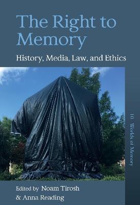 The Right to Memory: History, Media, Law, and Ethics - cover