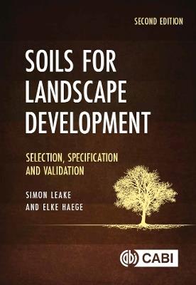 Soils for Landscape Development: Selection, Specification and Validation - Simon Leake,Elke Haege - cover