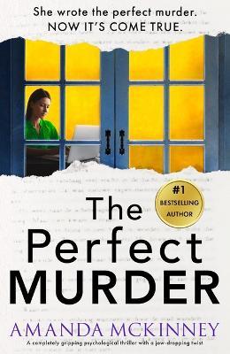 The Perfect Murder: A Completely Gripping Psychological Thriller with a Jaw-Dropping Twist - Amanda McKinney - cover