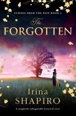 The Forgotten: A Completely Unforgettable Historical Novel - Irina Shapiro - cover