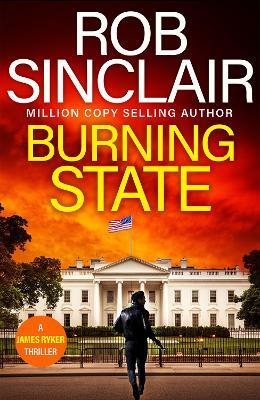 Burning State: A BRAND NEW action-packed thriller from Rob Sinclair - Rob Sinclair - cover
