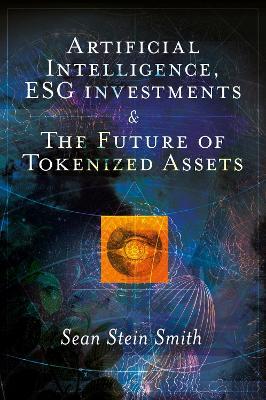 Artificial Intelligence, ESG investments and The Future of Tokenized Assets - Sean Stein Smith - cover