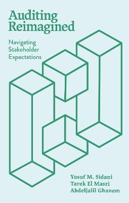 Auditing Reimagined: Navigating Stakeholder Expectations - Yusuf M. Sidani,Tarek El Masri,Abdeljalil Ghanem - cover