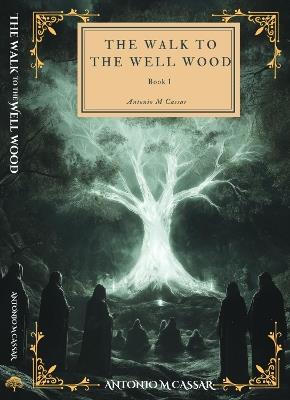 The Walk to the Well Wood - Antonio Cassar - cover