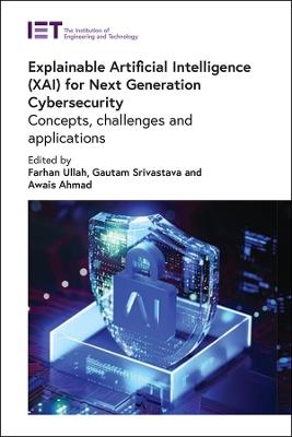 Explainable Artificial Intelligence (XAI) for Next Generation Cybersecurity: Concepts, challenges and applications - cover