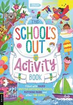 The School’s Out Activity Book: Filled with mazes, spot-the-difference puzzles, matching pairs and other fun games