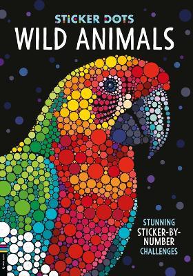 Sticker Dots: Wild Animals: Stunning Sticker by Numbers Challenges - Daniela Geremia - cover
