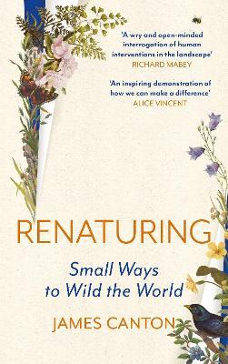 Renaturing: Small Ways to Wild the World - James Canton - cover