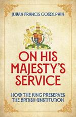 On His Majesty's Service: How the King Preserves the British Constitution