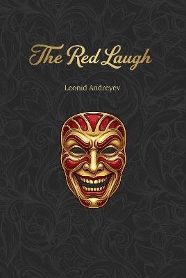 The Red Laugh: A surreal parable about the insane horrors of war - Leonid Andreyev - cover