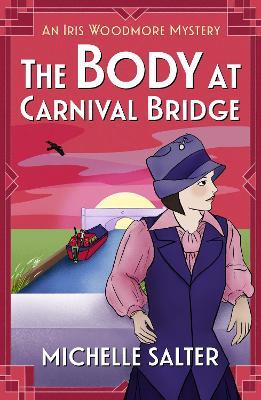The Body at Carnival Bridge: A BRAND NEW historical cozy murder mystery from Michelle Salter for 2023 - Michelle Salter - cover