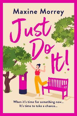 Just Do It: The BRAND NEW uplifting and heartwarming romantic read from Maxine Morrey for 2024 - Maxine Morrey - cover