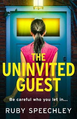 The Uninvited Guest: A BRAND NEW "twisty page-turner" of a thriller from Ruby Speechley for 2025 - Ruby Speechley - cover