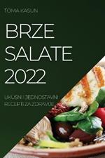 Brze Salate 2022: Ukusni I Jednostavni Recepti Za Zdravije