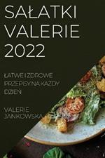 Salatki Valerie 2022: Latwe I Zdrowe Przepisy Na KaZdy DzieN