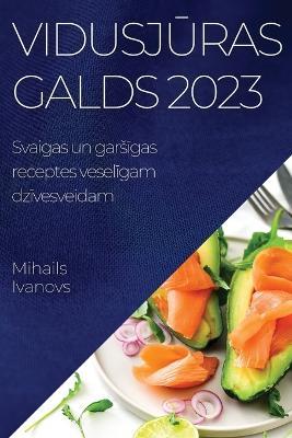 Vidusjuras galds 2023: Svaigas un garsigas receptes veseligam dzivesveidam - Mihails Ivanovs - cover