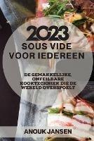 Sous Vide voor iedereen 2023: De gemakkelijke, onfeilbare kooktechniek die de wereld overspoelt - Anouk Jansen - cover