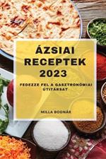Azsiai receptek 2023: Fedezze fel a gasztronomiai utitarsat