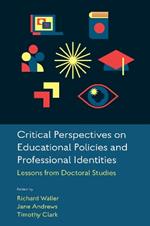 Critical Perspectives on Educational Policies and Professional Identities: Lessons from Doctoral Studies